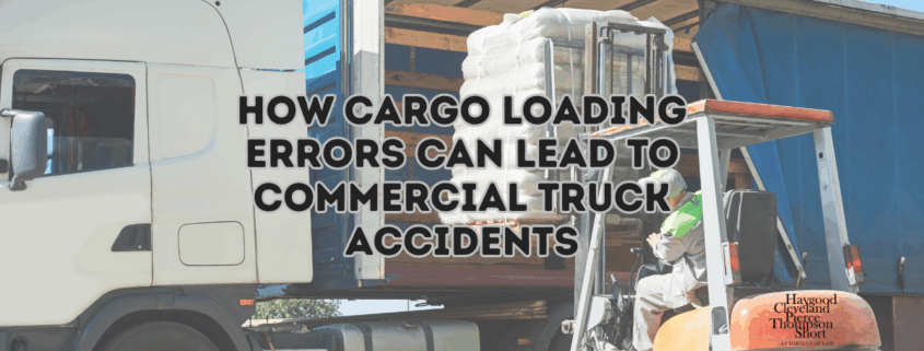 How Cargo Loading Errors Can Lead to Commercial Truck Accidents