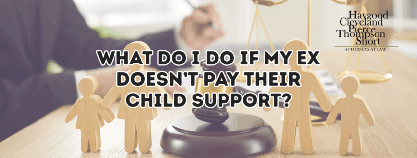 What Do I Do If My Ex Doesn’t Pay Their Child Support?